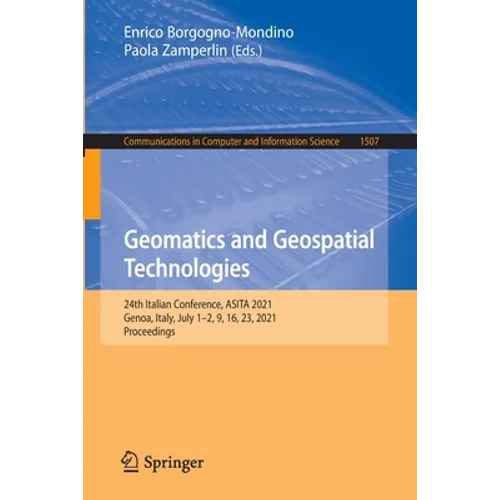 Geomatics and Geospatial Technologies: 24th Italian Conference, Asita 2021, Genoa, Italy, July 1-2, 9, 16, 23, 2021, Proceedings - Paperback