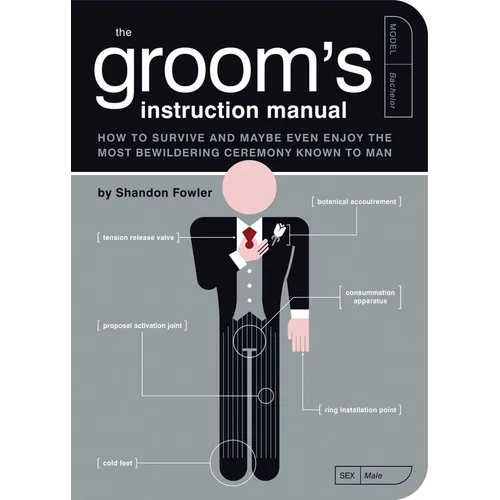 The Groom's Instruction Manual: How to Survive and Possibly Even Enjoy the Most Bewildering Ceremony Known to Man - Paperback