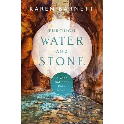 Through Water and Stone: A Zion National Park Novel - Paperback