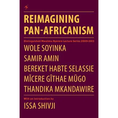 Reimagining Pan-Africanism. Distinguished Mwalimu Nyerere Lecture Series 2009-2013 - Paperback