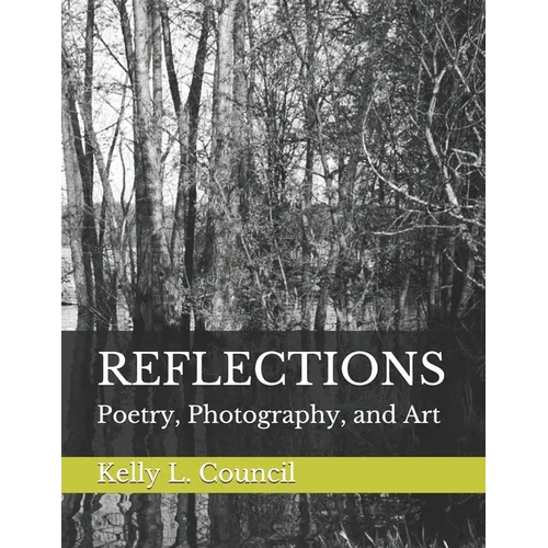 Reflections: Poetry, Photography, and Art - Paperback