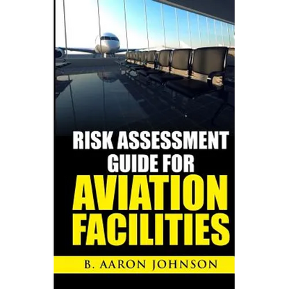 Risk Assessment Guide for Aviation Facilities - Paperback