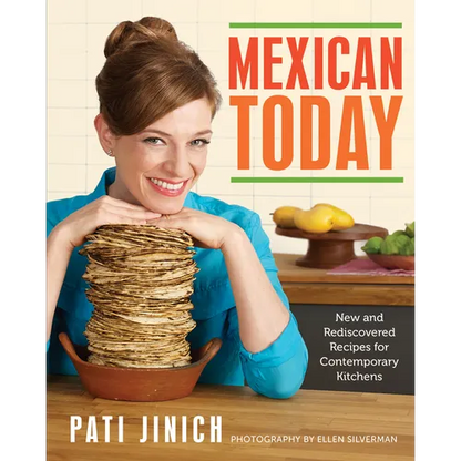 Mexican Today: New and Rediscovered Recipes for Contemporary Kitchens - Hardcover