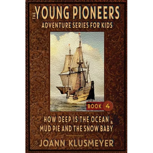 How Deep Is The Ocean & Mud Pie and the Snow Baby: An Anthology of Young Pioneer Adventures - Paperback