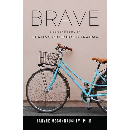Brave: A Personal Story of Healing Childhood Trauma - Paperback