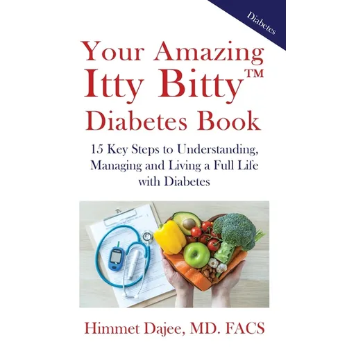 Your Amazing Itty Bitty(TM) Diabetes Book: 15 Key Steps to Understanding, Managing and Living a Full Life with Diabetes - Paperback