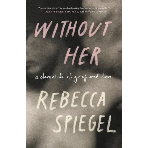 Without Her: A Chronicle of Grief and Love - Paperback
