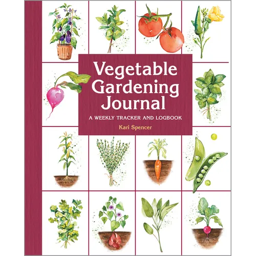 Vegetable Gardening Journal: A Weekly Tracker and Logbook - Paperback