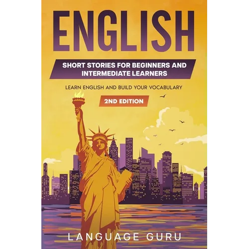 English Short Stories for Beginners and Intermediate Learners: Learn English and Build Your Vocabulary - Paperback