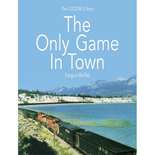 The Only Game In Town: The LOCOTROL story - Paperback