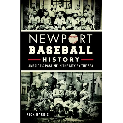 Newport Baseball History: America's Pastime in the City by the Sea - Paperback