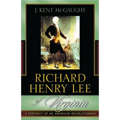 Richard Henry Lee of Virginia: A Portrait of an American Revolutionary - Paperback