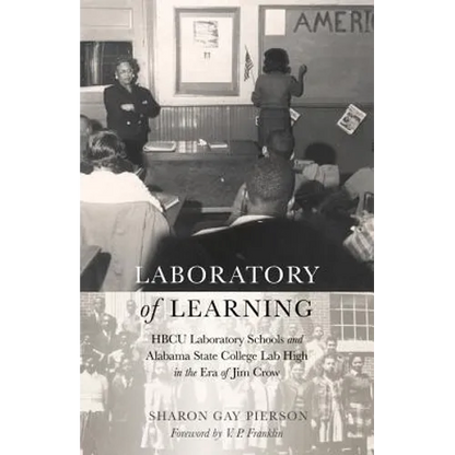 Laboratory of Learning: HBCU Laboratory Schools and Alabama State College Lab High in the Era of Jim Crow - Paperback