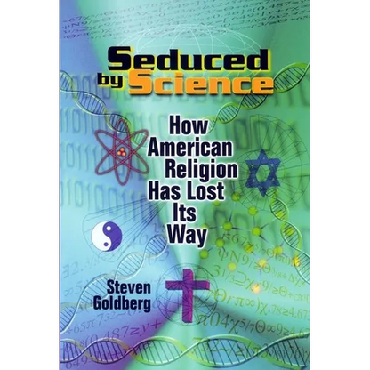 Seduced by Science: How American Religion Has Lost Its Way - Paperback