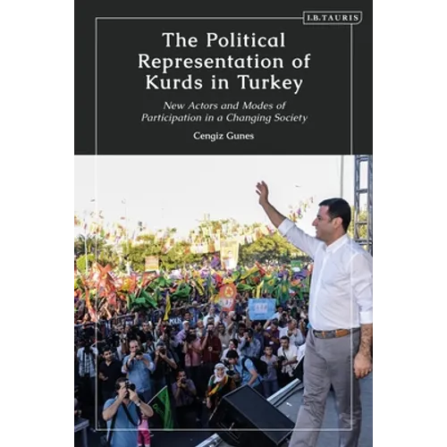 The Political Representation of Kurds in Turkey: New Actors and Modes of Participation in a Changing Society - Paperback