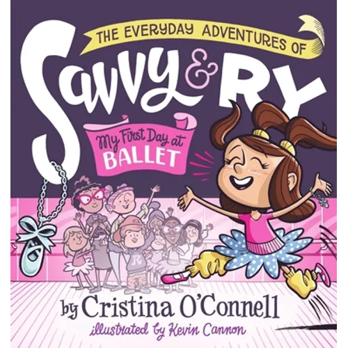 The Everyday Adventures of Savvy and Ry: My First Day at Ballet - Hardcover
