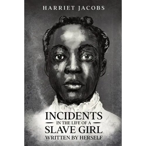 Incidents in the Life of a Slave Girl, Written By Herself - Paperback