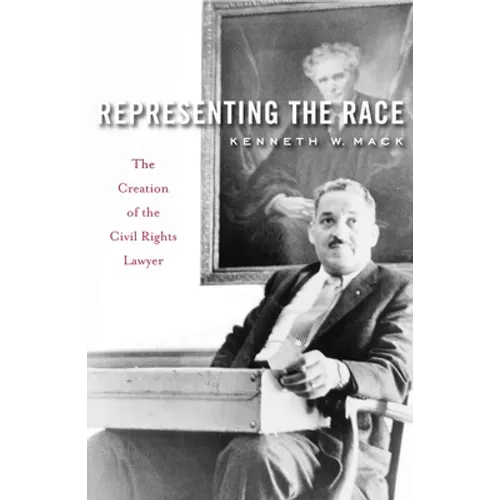 Representing the Race: The Creation of the Civil Rights Lawyer - Paperback