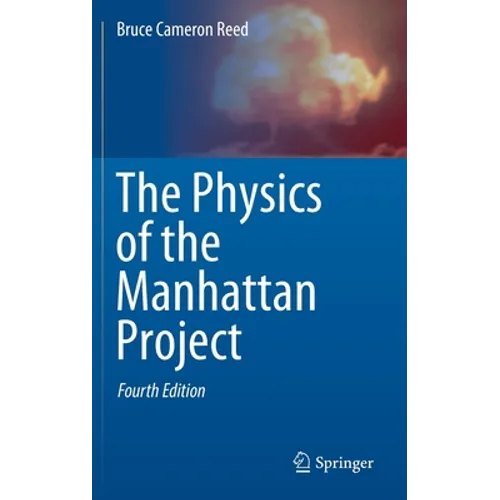 The Physics of the Manhattan Project - Hardcover