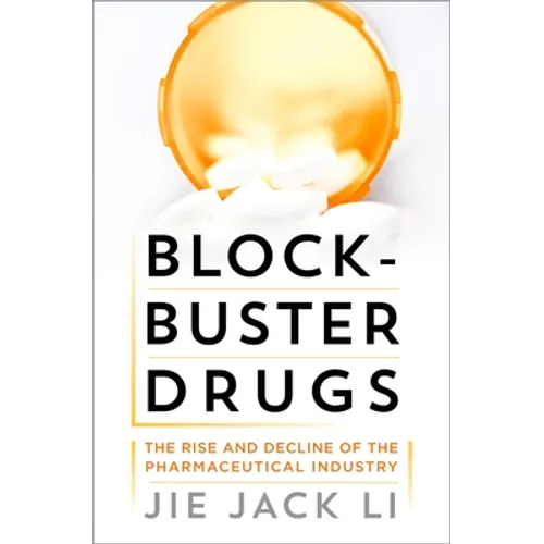 Blockbuster Drugs: The Rise and Decline of the Pharmaceutical Industry - Hardcover