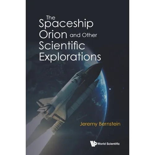 The Spaceship Orion and Other Scientific Explorations - Paperback