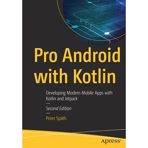 Pro Android with Kotlin: Developing Modern Mobile Apps with Kotlin and Jetpack - Paperback