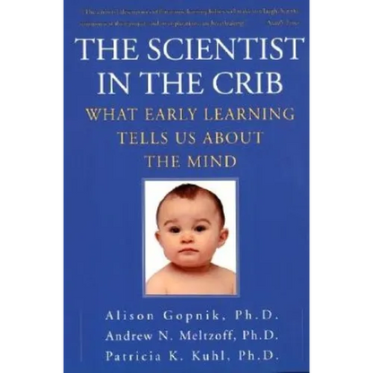 The Scientist in the Crib: What Early Learning Tells Us about the Mind - Paperback