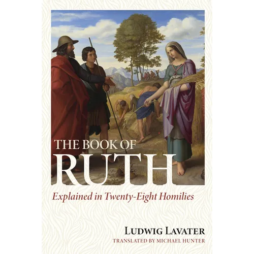 The Book of Ruth Explained in Twenty-Eight Homilies - Hardcover