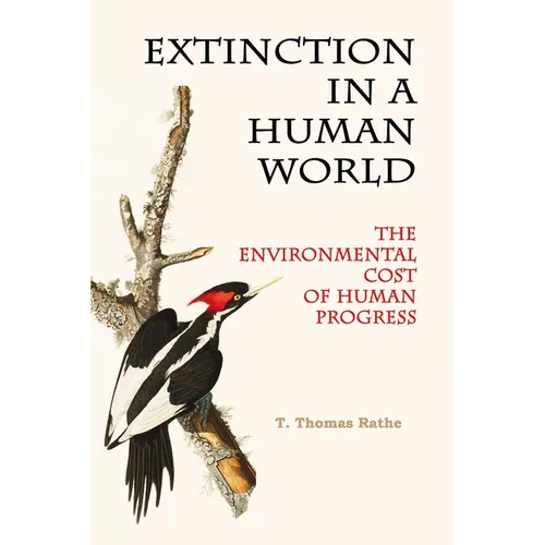 Extinction in a Human World: The Environmental Cost of Human Progress - Paperback