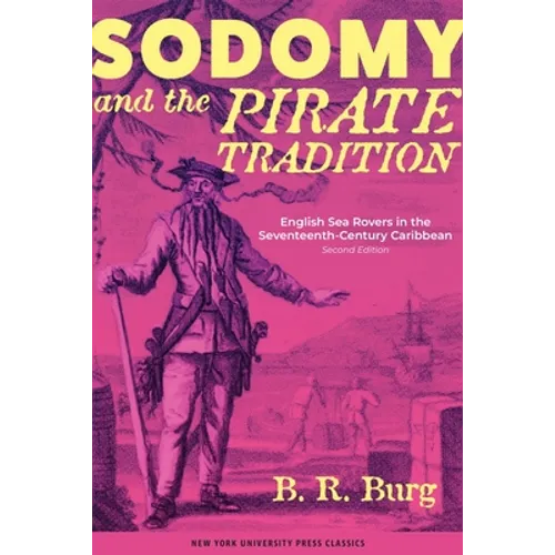 Sodomy and the Pirate Tradition: English Sea Rovers in the Seventeenth-Century Caribbean, Second Edition - Paperback