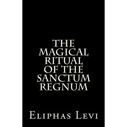 The Magical Ritual of the Sanctum Regnum: Interpreted by the Tarot Trumps - Paperback