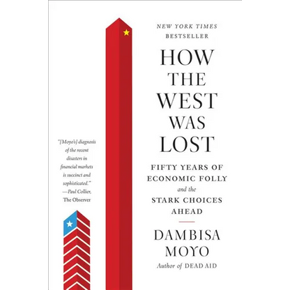 How the West was Lost: Fifty Years of Economic Folly and the Stark Choices Ahead - Paperback