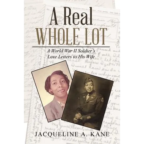A Real Whole Lot: A World War Ii Soldier's Love Letters to His Wife - Paperback