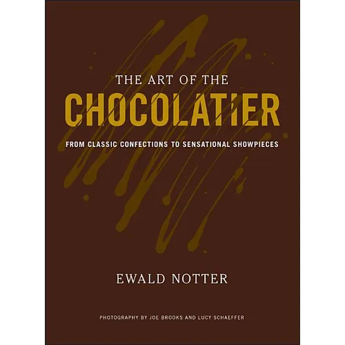 The Art of the Chocolatier: From Classic Confections to Sensational Showpieces - Hardcover