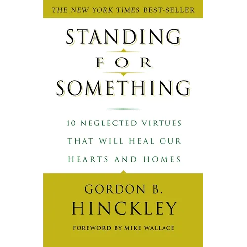 Standing for Something: 10 Neglected Virtues That Will Heal Our Hearts and Homes - Paperback