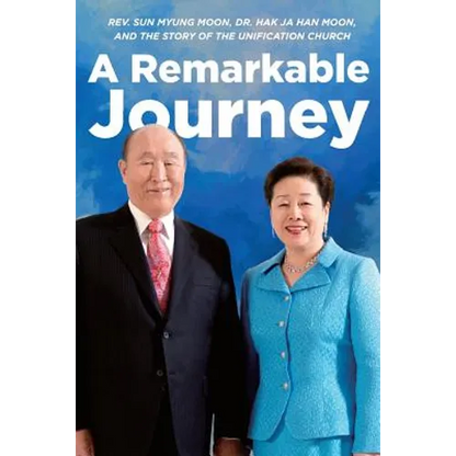 A Remarkable Journey: A timeline of Rev. Sun Myung Moon, Dr. Hak Ja Han Moon, and the Unification Church - Paperback