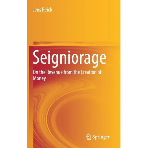 Seigniorage: On the Revenue from the Creation of Money - Hardcover