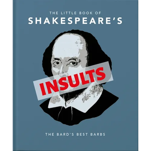The Little Book of Shakespeare's Insults: The Bard's Best Barbs - Hardcover