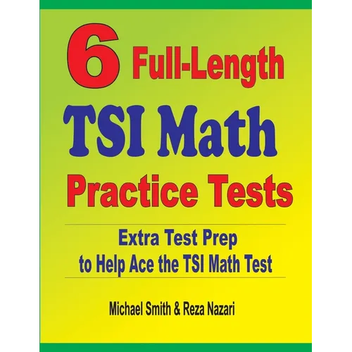 6 Full-Length TSI Math Practice Tests: Extra Test Prep to Help Ace the TSI Math Test - Paperback