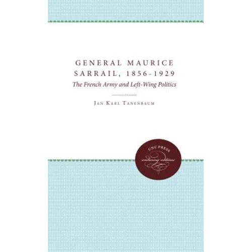 General Maurice Sarrail, 1856-1929: The French Army and Left-Wing Politics - Paperback