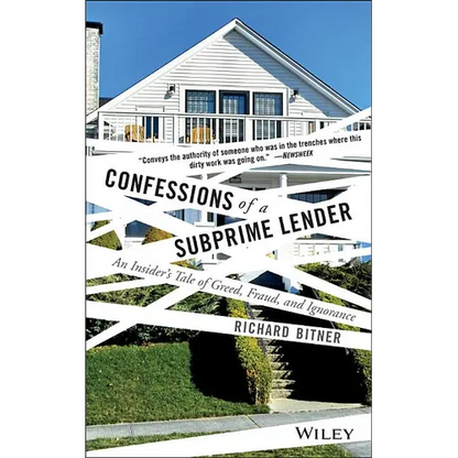 Confessions of a Subprime Lender: An Insider's Tale of Greed, Fraud, and Ignorance - Paperback