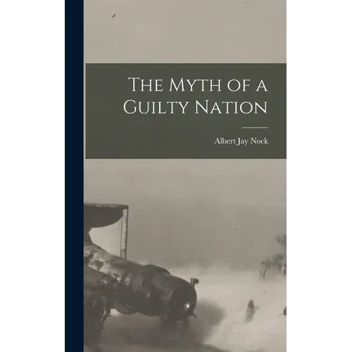 The Myth of a Guilty Nation - Hardcover