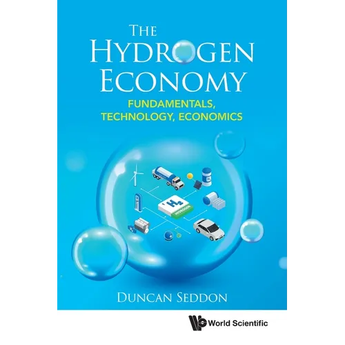 Hydrogen Economy, The: Fundamentals, Technology, Economics - Paperback