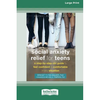 Social Anxiety Relief for Teens: A Step-by-Step CBT Guide to Feel Confident and Comfortable in Any Situation [Large Print 16 Pt Edition] - Paperback