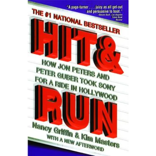 Hit and Run: How Jon Peters and Peter Guber Took Sony for a Ride in Hollywood - Paperback