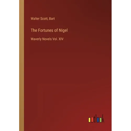 The Fortunes of Nigel: Waverly Novels Vol. XIV - Paperback