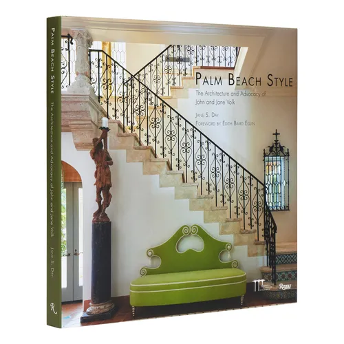 Palm Beach Style: The Architecture and Advocacy of John and Jane Volk - Hardcover