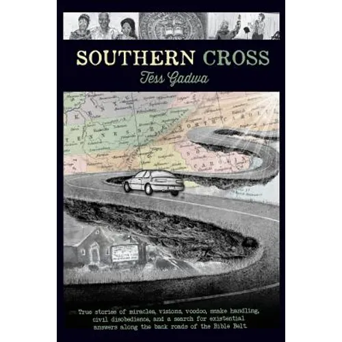 Southern Cross: True stories of miracles, visions, voodoo, snake handling, civil disobedience, and my search for existential answers a - Paperback