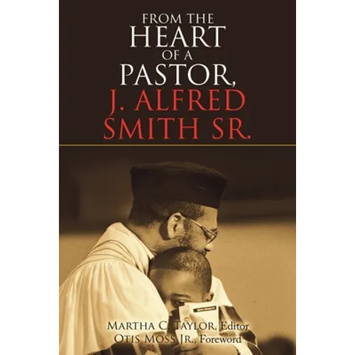 From the Heart of a Pastor, J. Alfred Smith Sr. - Paperback