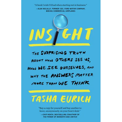 Insight: The Surprising Truth about How Others See Us, How We See Ourselves, and Why the Answers Matter More Than We Think - Paperback